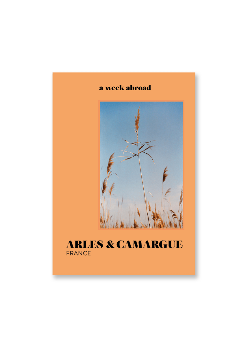 Arles & Camargue Travel Guide from A WEEK ABROAD at Edito boutique