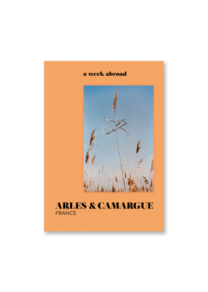 Arles & Camargue Travel Guide from A WEEK ABROAD at Edito boutique